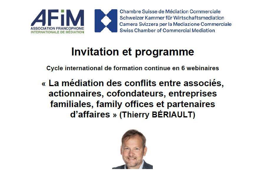 Événement Cycle international de formation continue en 6 webinaires : « La médiation des conflits entre associés, actionnaires, cofondateurs, entreprises familiales, family offices et partenaires d’affaires » (Thierry BÉRIAULT)